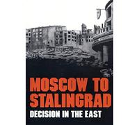 Moscow to Stalingrad: Decision in the East