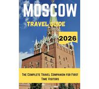 MOSCOW TRAVEL GUIDE 2026