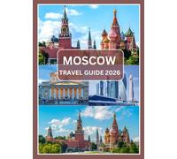 MOSCOW TRAVEL GUIDE 2026