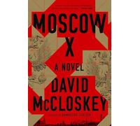 Moscow X: A Novel