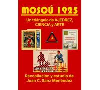 Moscú 1925: Un triángulo de AJEDREZ, CIENCIA Y ARTE