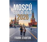 Moscú Guía de viaje 2026: El compañero definitivo para explorar la capital rusa