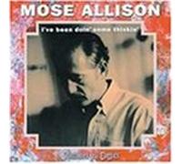Mose Allison - I've Been Doin Some Thinkin by Mose Allison (2002-08-27)