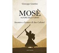 Mosè: autore della Torah. Incontro o scontro di due culture?