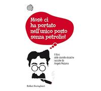 Mosè ci ha portato nell'unico posto senza petrolio! Il libro delle storielle ebraiche raccolte da Angelo Pezzana