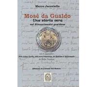 Mosè da Gualdo. Una storia vera nel Rinascimento gualdese