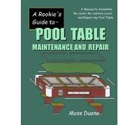 Mose Duane A Rookie's Guide to Pool Table Maintenance and Repair (Tascabile)