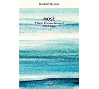 Mosè. I Dieci Comandamenti ieri e oggi