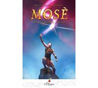 Mosè. Il guerriero divino