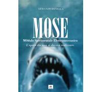 MOSE MOdulo Sperimentale Elettromeccanico. L'opera che non si doveva realizzare. Nuova ediz.