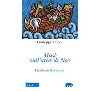 Mosè sull'arca di Noè. Un'idea di letteratura. Nuova ediz.