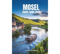MOSEL TRAVEL GUIDE 2026: Discover Germany’s Scenic River Valley and Timeless Vineyards