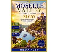 Moselle Valley Travel Guide 2026: Discover Fairytale Castles, Scenic River Trails & Authentic Wine Experiences with Smart Itineraries and Travel Hacks