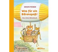 Moser Erwin Was für ein Bärenspaß: Das dicke Bärenbuch (Tascabile)