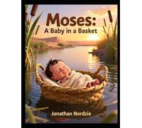 Moses: A Baby in a Basket (Ages 3-6)