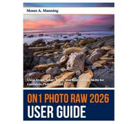 Moses A. Mannin ON1 Photo RAW 2026 User Guide: Clear Steps, Smart To (Tascabile)