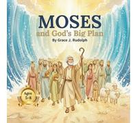 MOSES and God’s Big Plan