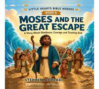 Moses and The Great Escape: A Story About Obedience, Courage and Trusting God: 6