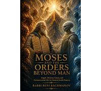 Moses and the Orders Beyond Man: Angels, Demons, Giants, and Extraterrestrial Life in Classical Jewish Sources