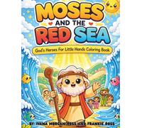 Moses and The Red Sea: God's Heroes For Little Hands Coloring Book