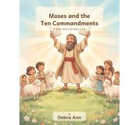 Moses and the Ten Commandments: A Bible Story of God's Love