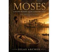 Moses: Called Beyond Your Comfort Zone: Old Testament Studies