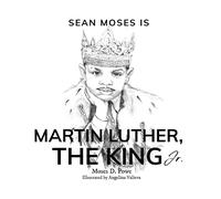 Moses D Powe Sean Moses Is Martin Luther, The King Jr. (Copertina rigida)