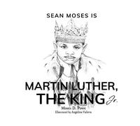 Moses D Powe Sean Moses Is Martin Luther, The King Jr. (Tascabile)