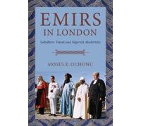 Moses E. Ochonu Emirs in London (Copertina rigida)