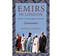 Moses E. Ochonu Emirs in London (Tascabile)
