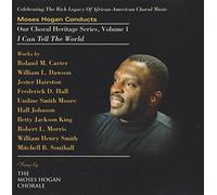 Moses Hogan Conducts Our Choral Heritage Series, Volume 1: I Can Tell The World