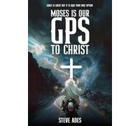 MOSES IS OUR GPS TO CHRIST: GRACE IS GREAT BUT IT IS ALSO YOUR ONLY OPTION