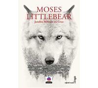 Moses Littlebear. Nuova ediz.