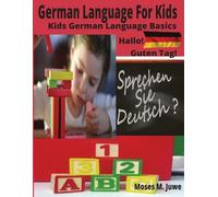 Moses M Juwe German Language For Kids (Tascabile)