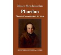 Moses Mendelsso Phaedon oder über die Unsterblichkeit der See (Copertina rigida)
