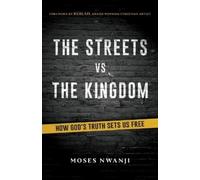Moses Nwanji The Streets vs The Kingdom (Tascabile)