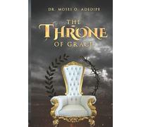 Moses O Adedipe The Throne of Grace (Tascabile)