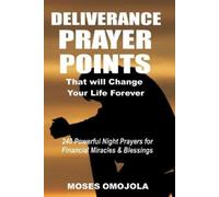 Moses Omojola Deliverance Prayer Points That Will Change Your Life F (Tascabile)