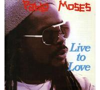 Moses, Pablo - Live To Love