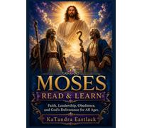 Moses: Read & Learn: Faith, Leadership, Obedience, and God’s Deliverance for All Ages.