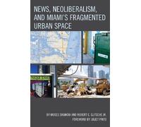 Moses Shumow Robe News, Neoliberalism, and Miami's Fragmente (Copertina rigida)
