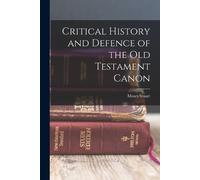 Moses Stuart Critical History and Defence of the Old Testament Canon (Tascabile)