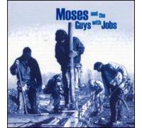 Moses & The Guys With Jobs - Moses & The Guys With Jobs