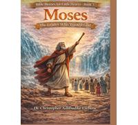Moses: The Leader Who Trusted God: The Journey to Freedom and God’s Guidance