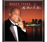 Moses Tyson Jr - My Best to you