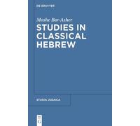 Moshe Bar-Asher Studies in Classical Hebrew (Tascabile) Studia Judaica