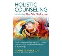 Moshe Daniel Bl Holistic Counseling - Introducing the Vis Dialog - B (Tascabile)