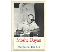 Moshe Dayan: Israel's Controversial Hero