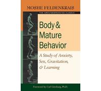 Moshe Feldenkrais Body and Mature Behavior (Tascabile)