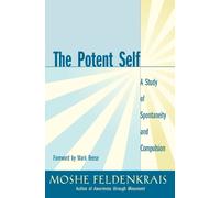 Moshe Feldenkrais The Potent Self (Tascabile)
